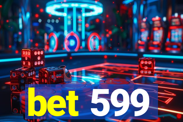 bet 599